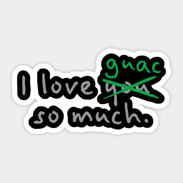 I Love Guac So Much - Guacamole Sticker by fromherotozero